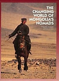 The Changing World of Mongolias Nomads (Hardcover)