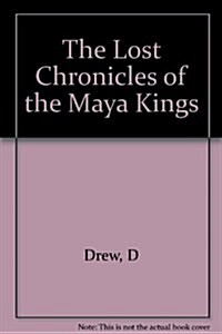 The Lost Chronicles of the Maya Kings (Paperback, 0)