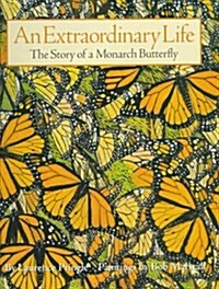 An Extraordinary Life: The Story of a Monarch Butterfly (Paperback)