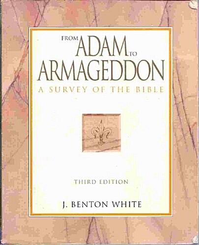 From Adam to Armageddon: A Survey of the Bible (Paperback, 3rd)