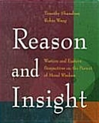 Reason and Insight: Western and Eastern Perspectives on the Pursuit of Moral Wisdom (Paperback, 1st)