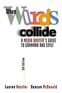 When Words Collide: A Media Writers Guide to Grammar and Style (Paperback, 5th)