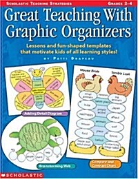 Great Teaching With Graphic Organizers: Lessons and Fun-Shaped Templates that Motivate Kids of All Learning Styles! (Grades 2-4) (Hardcover)