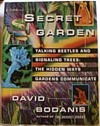The SECRET GARDEN: TALKING BEETLES & SIGNALLING TREES: HIDDEN WAYS GDNS COMMUN (Hardcover)