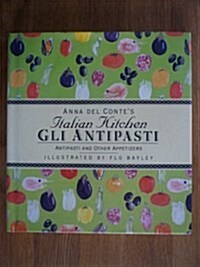 ANTIPASTI AND OTHER APPETIZERS: GLI ANTIPASTI (Anna del Contes Italian kitchen) (Paperback, First Edition)