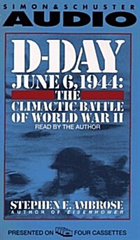 D-Day June 6, 1944 : The Climactic Battle of World War II/Cassettes Abridged (Paperback, Abridged)