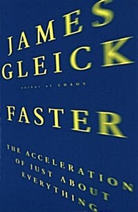 [중고] Faster: The Acceleration of Just About Everything (Paperback, First Edition)