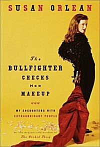 The Bullfighter Checks Her Makeup: My Encounters with Extraordinary People (Audio Cassette, First Edition)