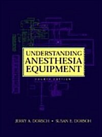 Understanding Anesthesia Equipment: (Paperback, 4th)