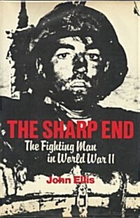 Sharp End: The Fighting Man in World War II (Hardcover, 0)