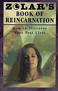 ZOLARS BOOK OF REINCARNATION: How to Discover Your Past Lives (Hardcover)