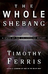 The Whole Shebang: A State-of-the-Universe(s) Report (Hardcover, First Edition)