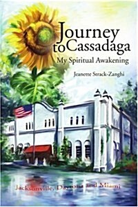 Journey to Cassadaga: My Spiritual Awakening (Paperback)