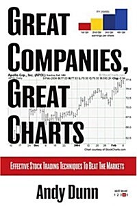 Great Companies, Great Charts: Effective Stock Trading Techniques to Beat the Markets (Paperback)