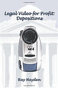 Legal Video for Profit: Depositions (Paperback)