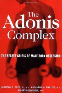 The Adonis complex : the secret crisis of male body obsession