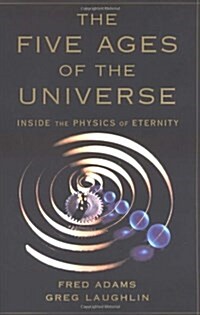 The Five Ages of the Universe: Inside the Physics of Eternity (Hardcover, 1st)