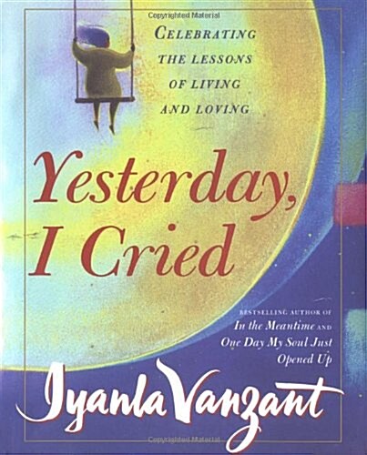 [중고] Yesterday I Cried: Celebrating the Lessons of Living and Loving (Hardcover, 1st Printing, Deckle Edge)