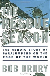 The Rescue Season: The Heroic Story of Parajumpers on the Edge of the World (Hardcover, 1st)