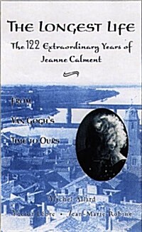 Jeanne Calment: From Van Goghs Time to Ours : 122 Extraordinary Years (Hardcover)