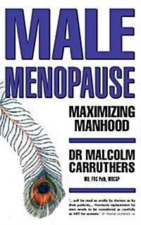 Maximising Manhood: How to Beat the Male Menopause (Hardcover)