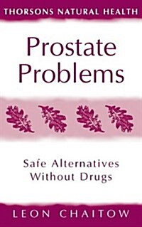 Prostate Problems: Safe Alternatives Without Drugs (Thorsons Natural Health) (Hardcover, Revised)