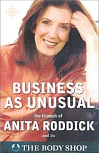 Business as Unusual: The Triumph of Anita Roddick (Hardcover, 1st)