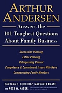 Arthur Andersen Answers the 101 Toughest Questions about Family Business (Paperback)