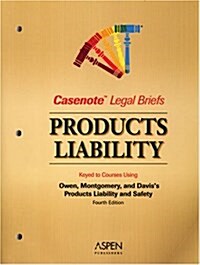 Product Liability, Keyed to Owen, Montgomery, and Keeton (Casenote Legal Briefs) (Paperback)