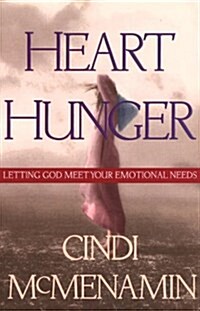 Heart Hunger: Letting God Meet Your Emotional Needs (Paperback)