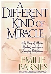 A Different Kind of Miracle: My Story of Hope, Healing, and Gods Amazing Faithfulness (Paperback)