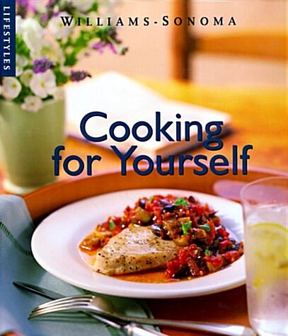 [중고] Cooking for Yourself (Williams-Sonoma Lifestyles , Vol 12, No 20) (Hardcover)