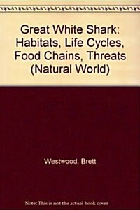 Great White Shark: Habitats, Life Cycles, Food Chains, Threats (Natural World) (Paperback)