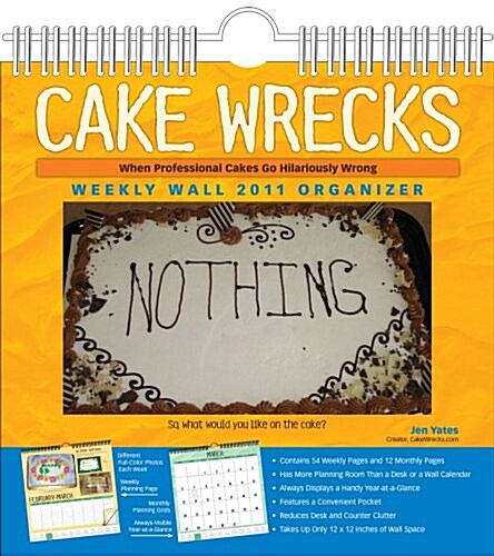 Cake Wrecks: 2011 Weekly Wall Calendar (Hardcover, Wal)