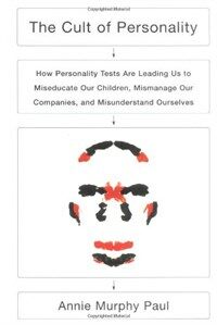 The cult of personality testing : how personality tests are leading us to miseducate our children, mismanage our companies, and misunderstand ourselves