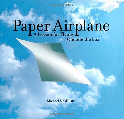 Paper Airplane: A Lesson for Flying Outside the Box (Paperback)