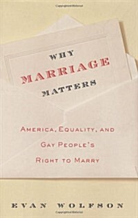 Why Marriage Matters: America, Equality, and Gay Peoples Right to Marry (Paperback, First Edition, Deckle Edge)
