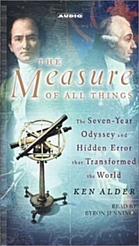 The Measure of All Things: The Seven-Year Odyssey and Hidden Error That Transformed the World (Paperback, Abridged)