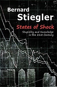 States of Shock : Stupidity and Knowledge in the 21st Century (Paperback)