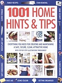 1001 Home Hints and Tips: Everything You Need for Creating and Maintaining A Safe, Secure, Clean Attractive Home (With Step-By-Step Illustrations Thro (Paperback, illustrated edition)