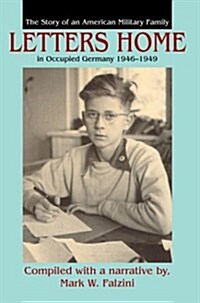 Letters Home: The Story of an American Military Family in Occupied Germany 1946-1949 (Hardcover)