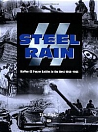 SS Steel Rain: Waffen-SS Panzer - Battles in the West 1944-1945 (Paperback)