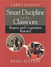 Smart Discipline for the Classroom: Respect and Cooperation Restored (Paperback, 3rd)