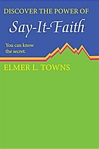 Say-It-Faith: You Can Know the Secret. (Paperback)