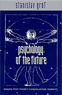 Psychology of the Future: Lessons from Modern Consciousness Research (Hardcover)