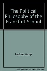 The Political Philosophy of the Frankfurt School (Paperback, y First edition)