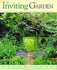 The Inviting Garden : Gardening for the Senses, Mind, and Spirit (Hardcover, 1st)