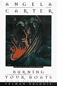 Burning Your Boats: The Collected Short Stories (Hardcover, 1st)