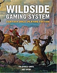 The Wildside Gaming System: Fantasy Role-Playing Edition (Paperback)