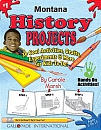 Montana History Projects - 30 Cool Activities, Crafts, Experiments & More for KI (Paperback)